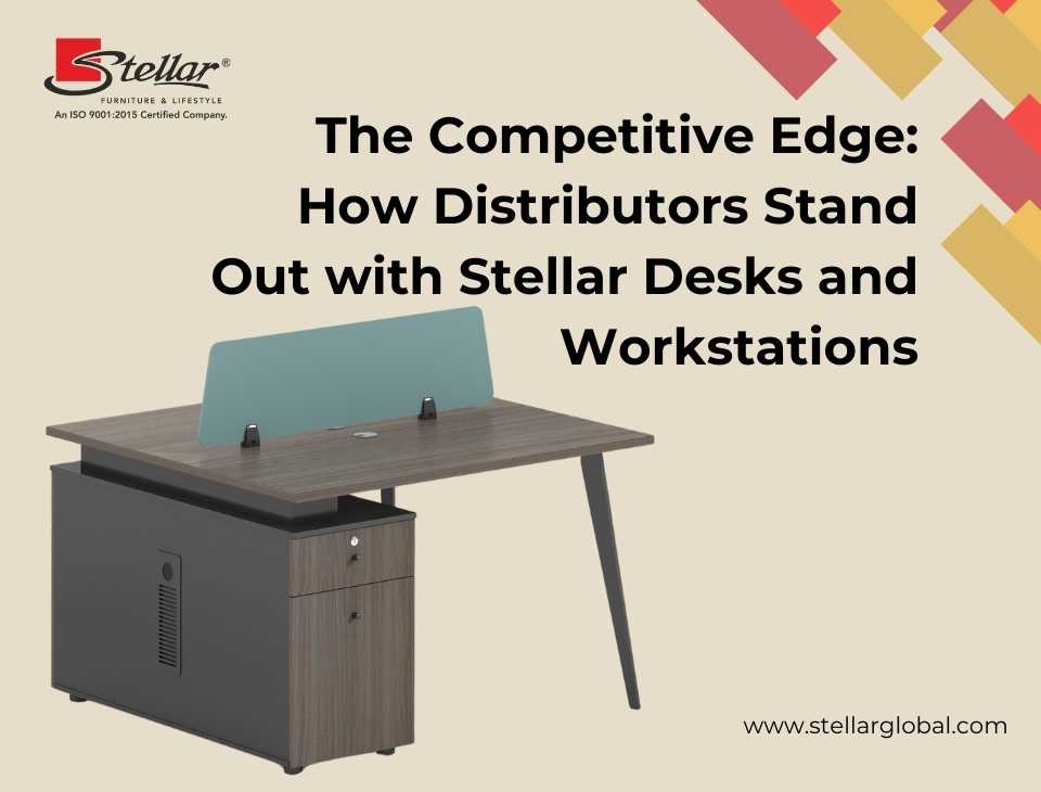 The Competitive Edge: How Distributors Stand Out with Stellar Desks and Workstations