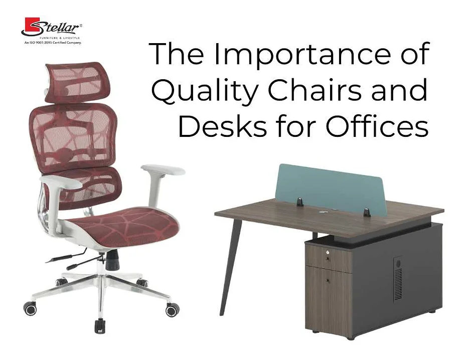 The Importance of Quality Chairs and Desks for Offices
